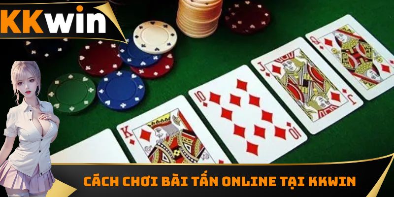 Cách Chơi Bài Tấn Online Tại KKWIN Cơ Bản Nhất