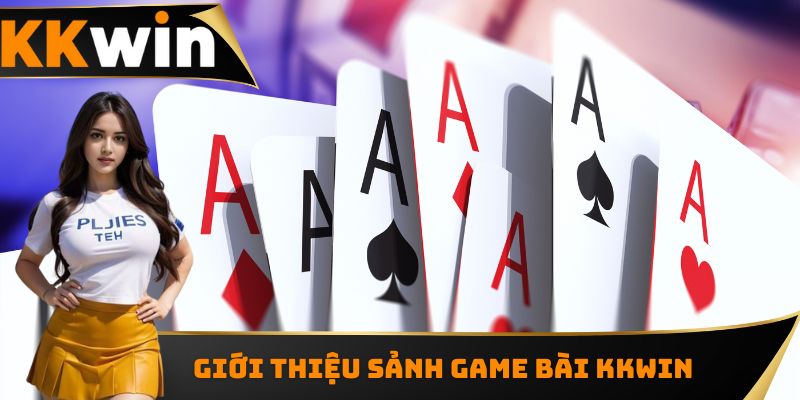 Giới thiệu sảnh game bài KKWIN