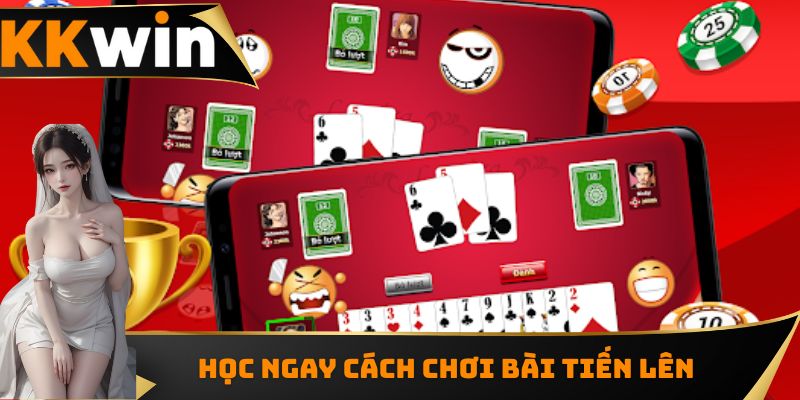 Học ngay cách chơi bài tiến lên