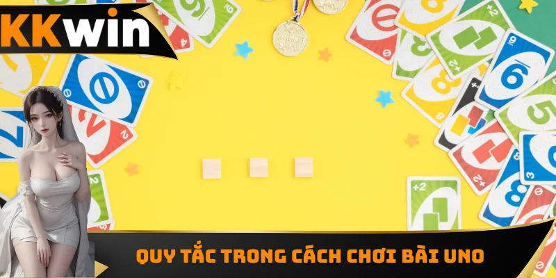 Quy tắc trong cách chơi bài UNO