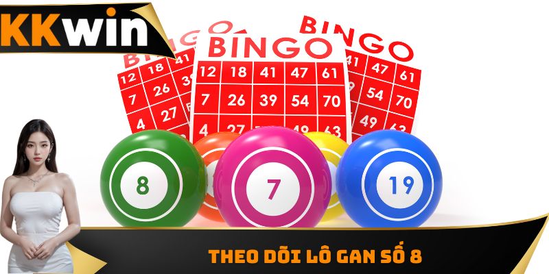Theo dõi lô gan số 8