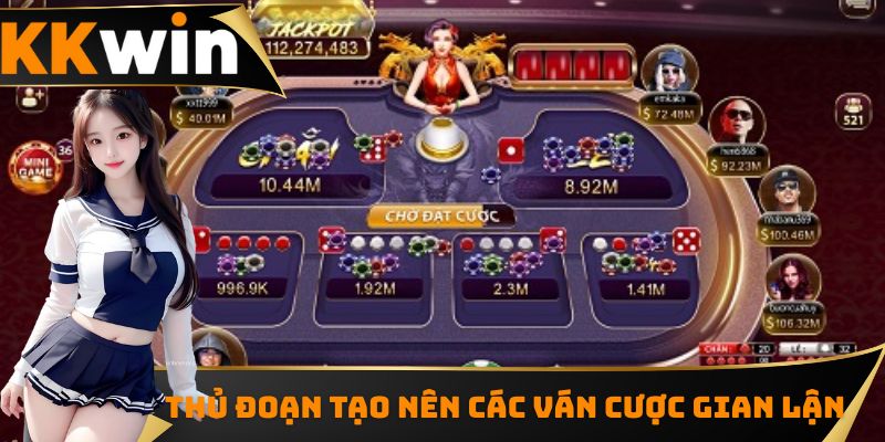 Thủ đoạn tạo nên các ván cược gian lận