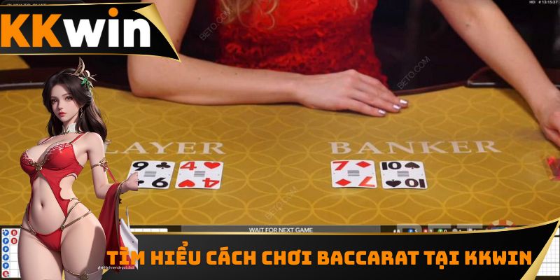 Tìm hiểu cách chơi Baccarat được quy định bởi KKwin