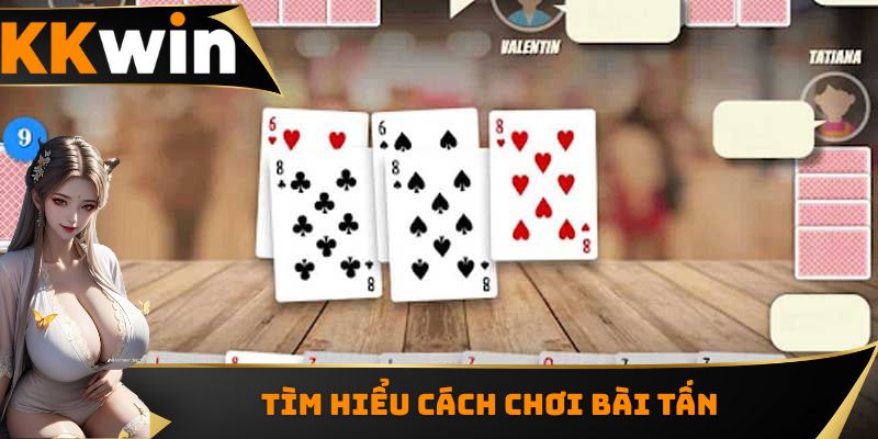 Tìm hiểu cách chơi Bài tấn