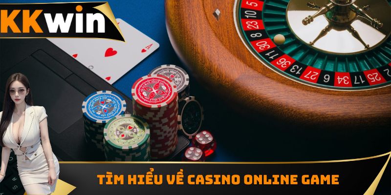 Tìm hiểu về Casino online game
